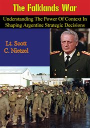 The falklands war: understanding the power of context in shaping argentine strategic decisions cover image