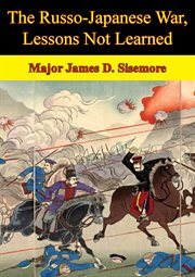 The russo-japanese war, lessons not learned cover image