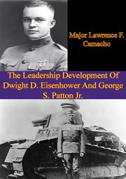 The leadership development of dwight d. eisenhower and george s. patton jr cover image