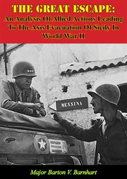 The great escape: an analysis of allied actions leading to the axis evacuation of sicily in world wa cover image