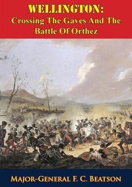 Cover image for Wellington: Crossing The Gaves And The Battle Of Orthez