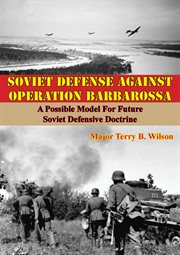 Soviet defense against operation barbarossa: a possible model for future soviet defensive doctrine cover image