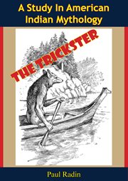 The trickster: a study in american indian mythology cover image