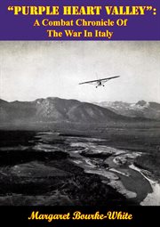 "Purple Heart Valley": a combat chronicle of the war in Italy cover image