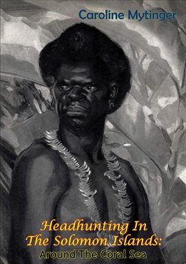 Cover image for Headhunting In The Solomon Islands