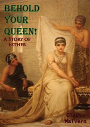 Behold your queen!: a story of Esther cover image