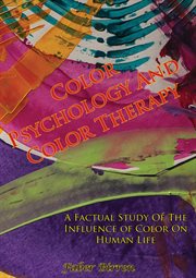 Color Psychology And Color Therapy; A Factual Study Of The Influence of Color On Human Life cover image