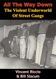 All The Way Down: The Violent Underworld Of Street Gangs cover image