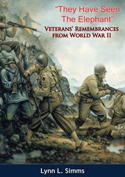 "They have seen the elephant": veterans' remembrances from World War II for the 40th anniversary of V-E Day, 1985 cover image