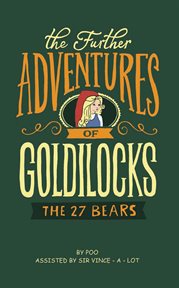 The further adventures of goldilocks. The 27 Bears cover image