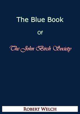 Cover image for The Blue Book of The John Birch Society