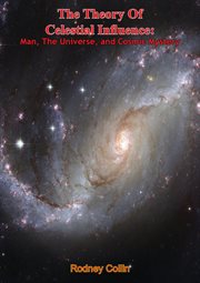 The theory of celestial influence: man, the universe, and cosmic mystery cover image