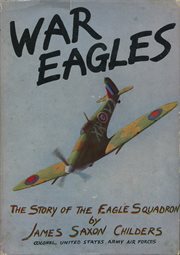 War eagles: the story of the Eagle Squadron cover image