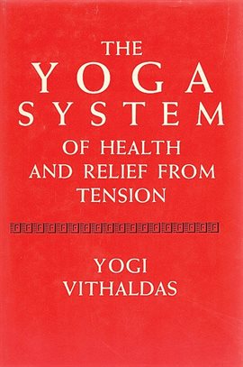 Cover image for The Yoga System Of Health And Relief From Tension