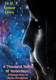 A thousand years of yesterdays: a strange story of mystic revelations cover image