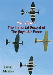 "So few": the immortal record of the Royal Air Force cover image
