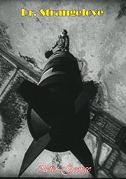 Dr. Strangelove: or, How I learned to stop worrying and love the bomb cover image