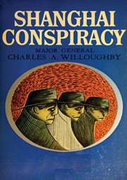 Shanghai conspiracy;: the Sorge spy ring, Moscow, Shanghai, Tokyo, San Francisco, New York cover image
