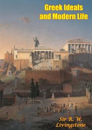 Lebendiges griechentum =: Greek ideals and modern life cover image