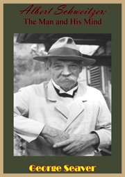 Albert Schweitzer: The Man and His Mind [5th Revised Edition] cover image