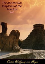 The ancient sun kingdoms of the americas vol. i cover image