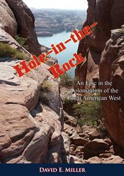 Hole-in-the-Rock; : an epic in the colonization of the great American West cover image