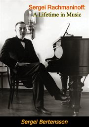Sergei Rachmaninoff : a lifetime in music cover image