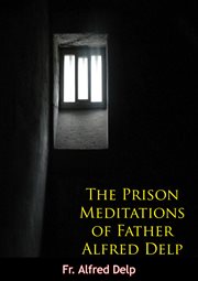Prison meditations of Father Alfred Delp cover image