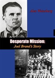 Desperate mission : Joel Brand's story cover image
