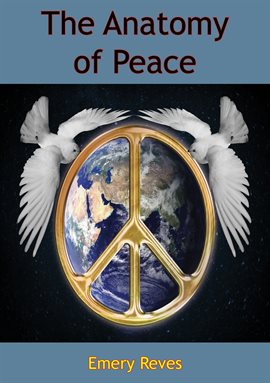 The Anatomy of Peace Ebook by Emery Reves - hoopla
