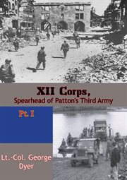 Xii corps, spearhead of patton's third army pt. i cover image