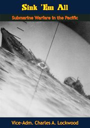Sie jagten Nippons Flotte (Sink 'em all) : die amerikanischen U-Boote im Pazifik 1941-1945 cover image