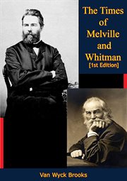 The times of Melville and Whitman cover image
