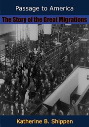 Passage to America; : the story of the great migrations cover image