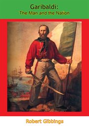 Garibaldi : the man and the nation cover image