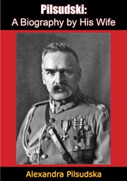 Pilsudski : a biography by his wife cover image