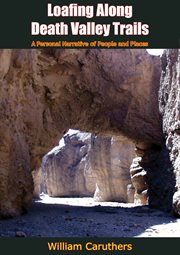 Loafing along Death Valley trails : a personal narrative of people and places cover image
