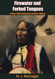 Firewater and forked tongues; : a Sioux chief interprets U.S. history cover image