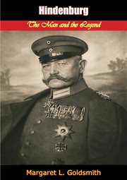 Hindenburg; : the man and the legend cover image