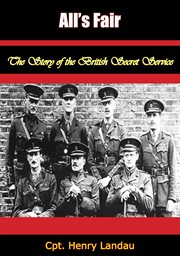 All's fair; : the story of the British secret service behind the German lines cover image