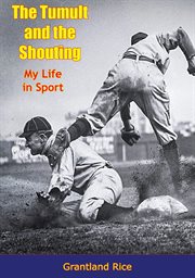 The tumult and the shouting : my life in sport cover image
