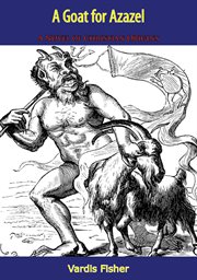 A goat for Azazel; : a novel of Christian origins cover image