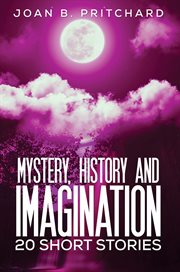 Mystery, history and imagination. 20 Short Stories cover image