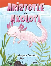 Aristotle the axolotl cover image