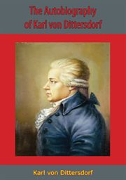 The autobiography of Karl von Dittersdorf cover image