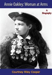 Annie Oakley : woman at arms cover image