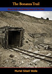 The bonanza trail : ghost towns and mining camps of the West cover image