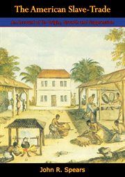 The American slave-trade : an account of its origin, growth and suppression cover image