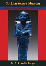 Sir john soane's museum. An Account of the Sarcophagus of Seti I, B.C. 1370 cover image