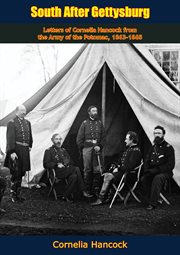 South after Gettysburg; : letters of Cornelia Hancock from the Army of the Potomac, 1863-1865 cover image